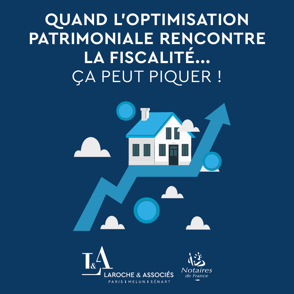 Quand l’optimisation patrimoniale rencontre la fiscalité… attention aux effets secondaires !