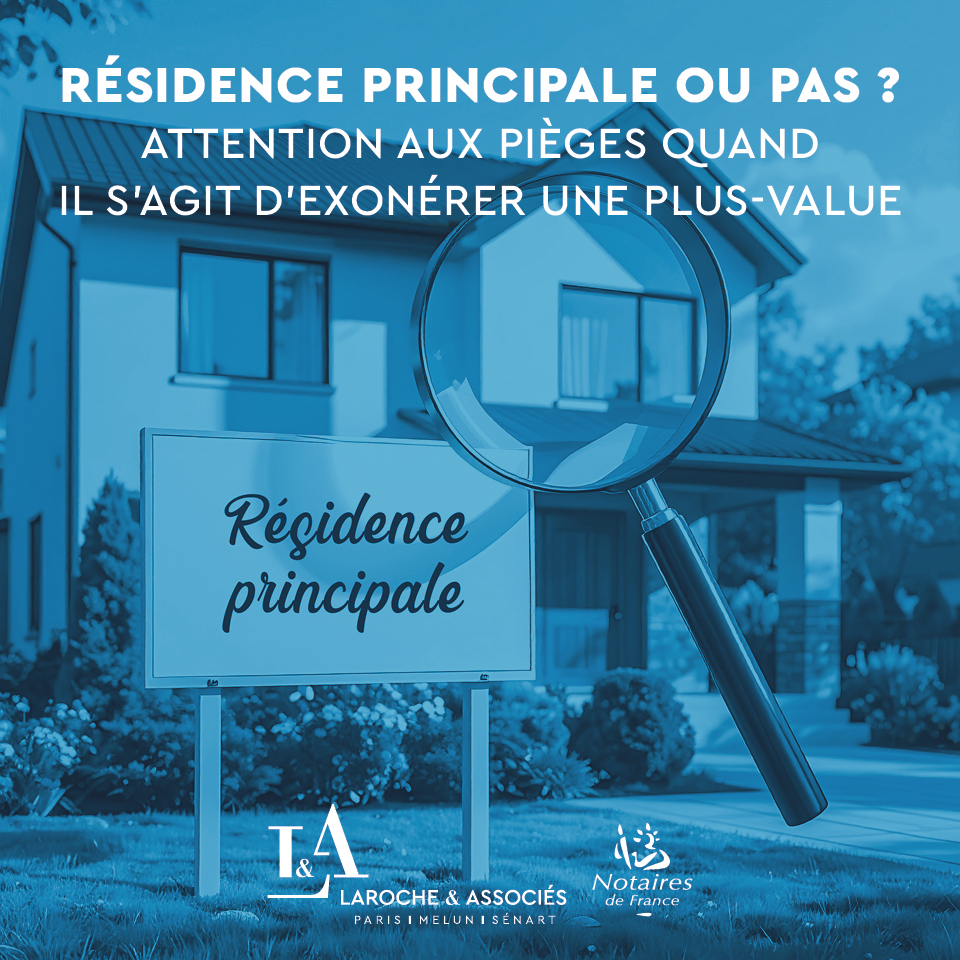 Vendeurs, confrères : quels sont les pièges liés à la qualification de résidence principale pour l’exonération de plus‑value immobilière ?